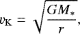 \begin{equation*} \varv_{\mathrm{K}} = \sqrt{\frac{GM_*}{r}},\end{equation*}