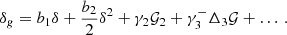 $$ \begin{aligned} \delta _{{ g}} = b_{1}\delta + \frac{b_{2}}{2}\delta ^{2} + \gamma _{2}\mathcal{G} _{2} + \gamma _{3}^{-}\Delta _{3}\mathcal{G} + \ldots \,. \end{aligned} $$