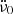 $ \ddot \nu_0 $