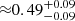 $ {\approx} 0.49_{-0.09}^{+0.09} $