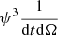 $ \psi^3\frac{1}{\mathrm{d}t \mathrm{d}\Omega} $