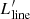 Mathematical equation: $ L^\prime_{\mathrm{line}} $