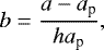 \begin{equation*} b=\frac{a-a_{\textrm{p}}}{h a_{\textrm{p}}}, \end{equation*}
