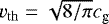 $v_{\mathrm{th}} = \sqrt{8/\pi}c_{\textrm{g}}$