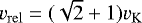 $v_{\mathrm{rel}}=(\sqrt{2}&#x002B;1)v_{\mathrm{K}}$