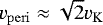$v_{\mathrm{peri}}\approx \sqrt{2}v_{\mathrm{K}}$