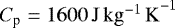 $C_{\textrm{p}} = 1600\, \mathrm{J\,kg^{-1}\,K}^{-1}$