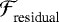 ${{\cal{F}}_{\textrm{residual}}^{\textrm{}}}$