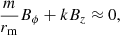 $$ \begin{aligned} \frac{m}{r_{\rm m}}B_{\phi } + kB_{z} \approx 0, \end{aligned} $$