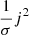 $ \frac{1}{\sigma} j^{2} $