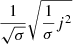 $ \frac{1}{\sqrt{\sigma}}\sqrt{\frac{1}{\sigma}j^{2}} $