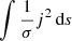 $ \int{\frac{1}{\sigma} j^{2}\,\mathrm{d}s} $