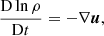 $$ \begin{aligned}&\dfrac{\mathrm{D}\ln \rho }{\mathrm{D}t} =-\nabla \boldsymbol{u}, \end{aligned} $$