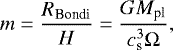 \begin{align*} m=\frac{R_{\textrm{Bondi}}}{H}=\frac{GM_{\textrm{pl}}}{c_{\textrm{s}}^{3}\Omega}, \end{align*}