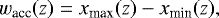 \begin{align*} w_{\textrm{acc}}(z)=x_{\textrm{max}}(z)-x_{\textrm{min}}(z),\end{align*}