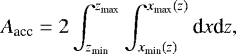 \begin{align*} A_{\textrm{acc}}=2\int_{z_{\textrm{min}}}^{z_{\textrm{max}}}\int_{x_{\textrm{min}}(z)}^{x_{\textrm{max}}(z)}\textrm{d}x\textrm{d}z,\end{align*}