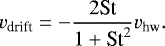 \begin{align*} v_{\textrm{drift}}=-\frac{2\textrm{St}}{1+\textrm{St}^{2}}v_{\textrm{hw}}.\end{align*}