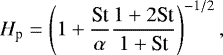 \begin{align*} H_{\textrm{p}}=\left(1+\frac{\textrm{St}}{\alpha}\frac{1+2\textrm{St}}{1+\textrm{St}}\right)^{-1/2},\end{align*}
