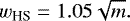 \begin{align*} w_{\textrm{HS}}=1.05\sqrt{m}.\end{align*}