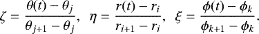\begin{align*} \zeta = \frac{\theta(t)-\theta_{j}}{\theta_{j+1}-\theta_{j}},\ \ \eta =\frac{r(t)-r_{i}}{r_{i+1}-r_{i}},\ \ \xi = \frac{\phi(t)-\phi_{k}}{\phi_{k+1}-\phi_{k}}. \end{align*}