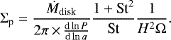 \begin{align*} \Sigma_{\textrm{p}}=\frac{\dot{M}_{\textrm{disk}}}{2\pi\,{\times}\,\frac{{\mathrm{d}\ln P}}{{\mathrm{d}\ln a}}}\frac{1+\textrm{St}^{2}}{\textrm{St}}\frac{1}{H^{2}\Omega}.\end{align*}