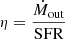 $ \eta= \dfrac{\dot{M}_{\mathrm{out}}}{\mathrm{SFR}} $