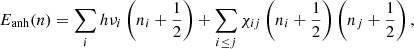$$ \begin{aligned} E_{\rm anh}(n) = \sum _i h\nu _i \left(n_i + \frac{1}{2}\right) + \sum _{i \le j}\chi _{ij}\left(n_i + \frac{1}{2}\right) \left(n_j + \frac{1}{2}\right), \end{aligned} $$