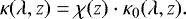 \begin{equation*} \kappa(\lambda,z) = \chi(z) \cdot \kappa_0(\lambda,z).\end{equation*}