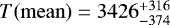 $T(\mathrm{mean})=3426^{&#x002B;316}_{-374}$