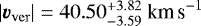 $|\vec{v}_{\mathrm{ver}}|=40.50^{&#x002B;3.82}_{-3.59}~\textrm{km\,s}^{-1}$