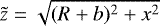 $\tilde{z}=\sqrt{(R&#x002B;b)^2&#x002B;x^2}$