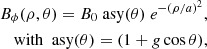 $$ \begin{aligned} B_{\rm \phi } (\rho ,\theta ) = B_{0} \, \mathrm{asy} (\theta ) e^{-(\rho /a)^2}, \nonumber \\ \mathrm{with}\,\, \mathrm{asy} (\theta ) = (1+g \cos \theta ), \end{aligned} $$