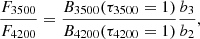 $$ \begin{aligned} \frac{F_{3500}}{F_{4200}} = \frac{B_{3500}(\tau _{3500} = 1)}{B_{4200}(\tau _{4200} = 1)} \frac{b_{3}}{b_{2}} , \end{aligned} $$