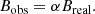 $$ \begin{aligned} B_\mathrm{obs} = \alpha B_\mathrm{real} . \end{aligned} $$
