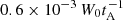 $ 0.6\times 10^{-3}\,W_{0}t_{\mathrm{A}}^{-1} $