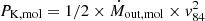 $ P_{\mathrm{K,mol}}=1/2\times\dot{M}_{\mathrm{out,mol}}\times \mathit{v}_{84}^2 $