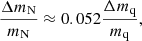 $$ \begin{aligned} \frac{\Delta m_{\rm N}}{m_{\rm N}}\approx 0.052 \frac{\Delta m_{\rm q}}{m_{\rm q}}, \end{aligned} $$