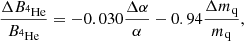 $$ \begin{aligned}&\frac{\Delta B_{^{4}\mathrm{He}}}{B_{^{4}\mathrm{He}}}=-0.030\frac{\Delta \alpha }{\alpha }-0.94\frac{\Delta m_{\rm q}}{m_{\rm q}},\end{aligned} $$