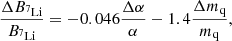 $$ \begin{aligned}&\frac{\Delta B_{^{7}\mathrm{Li}}}{B_{^{7}\mathrm{Li}}}=-0.046\frac{\Delta \alpha }{\alpha }-1.4\frac{\Delta m_{\rm q}}{m_{\rm q}},\end{aligned} $$