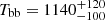 $ T_{\mathrm{bb}}=1140^{+120}_{-100} $