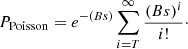 $$ \begin{aligned} P_{\rm Poisson}=e^{-(Bs)}\sum _{i=T}^{\infty } { (Bs)^i \over i!}\cdot \end{aligned} $$