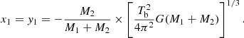 $$ \begin{aligned} x_{1} = { y}_{1} = -\frac{ M_{2}}{M_{1}+M_{2}} \times \left[\frac{T_{\rm b}^{2}}{4\pi ^{2}}G(M_{1}+M_{2}) \right]^{1/3}. \end{aligned} $$