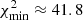$ \chi^{2}_{\mathrm{min}} \approx 41.8 $