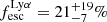$ f^{\mathrm{Ly\alpha}}_{\mathrm{esc}}=21^{+19}_{-7}\% $