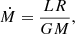 $$ \begin{aligned} \dot{M}=\frac{L R}{G M}, \end{aligned} $$