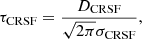 $$ \begin{aligned} \tau _\mathrm{CRSF} = \frac{D_\mathrm{CRSF} }{\sqrt{2 \pi } \sigma _\mathrm{CRSF} }, \end{aligned} $$