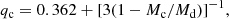 $$ \begin{aligned} q_{\rm c}= 0.362+[3(1-M_{\rm c}/M_{\rm d})]^{-1}, \end{aligned} $$