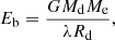 $$ \begin{aligned} E_{\rm b}= \frac{GM_{\rm d}M_{\rm e}}{\lambda R_{\rm d}}, \end{aligned} $$