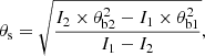 $$ \begin{aligned} \theta _{\rm s} = \sqrt{ \frac{I_2 \times \theta _{\rm b2}^2 - I_1 \times \theta _{\rm b1}^2}{ I_1 - I_2} },\end{aligned} $$
