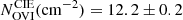$ N_{\mathrm{OVI}}^\mathrm{CIE}(\mathrm{cm^{-2}})=12.2\pm{0.2} $